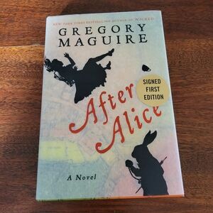 After Alice by Gregory Maguire Hardcover 1st/1st SIGNED
